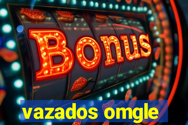 vazados omgle